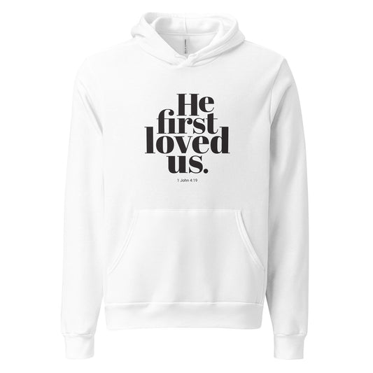 He First Loved Us Hoodie