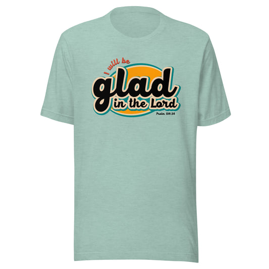 Glad In The Lord T-Shirt