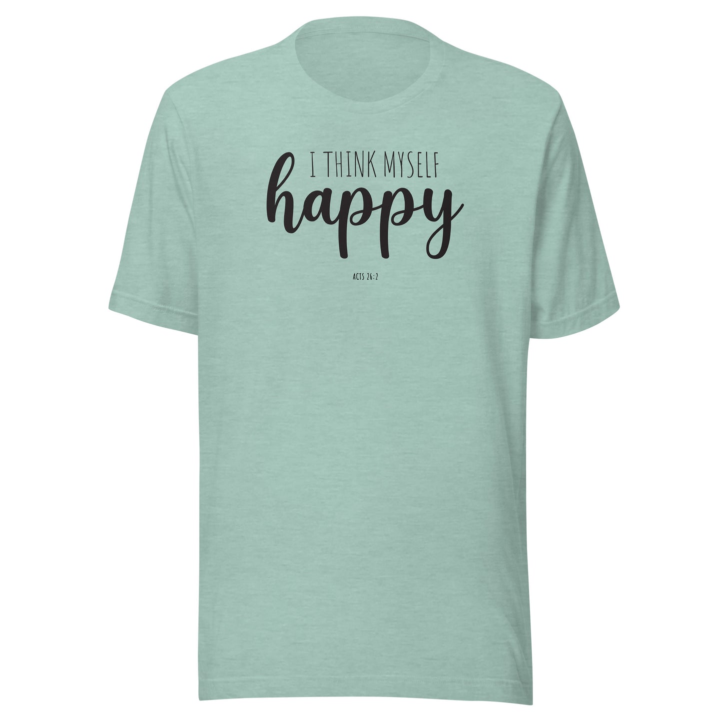 I Think Myself Happy T-Shirt