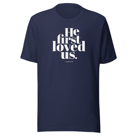 He First Loved Us T-Shirt