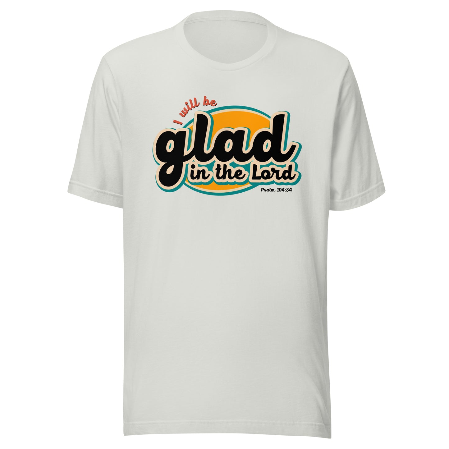Glad In The Lord T-Shirt